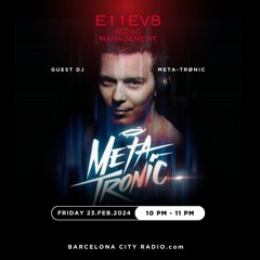 E11EV8 - Barcelona City Radio Episode 10, presents; META-TRØNIC