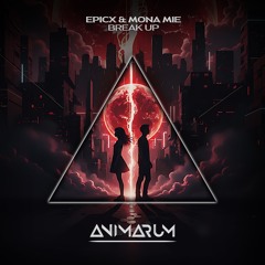 EPICX, Mona Mie - Break Up ( Radio Edit )