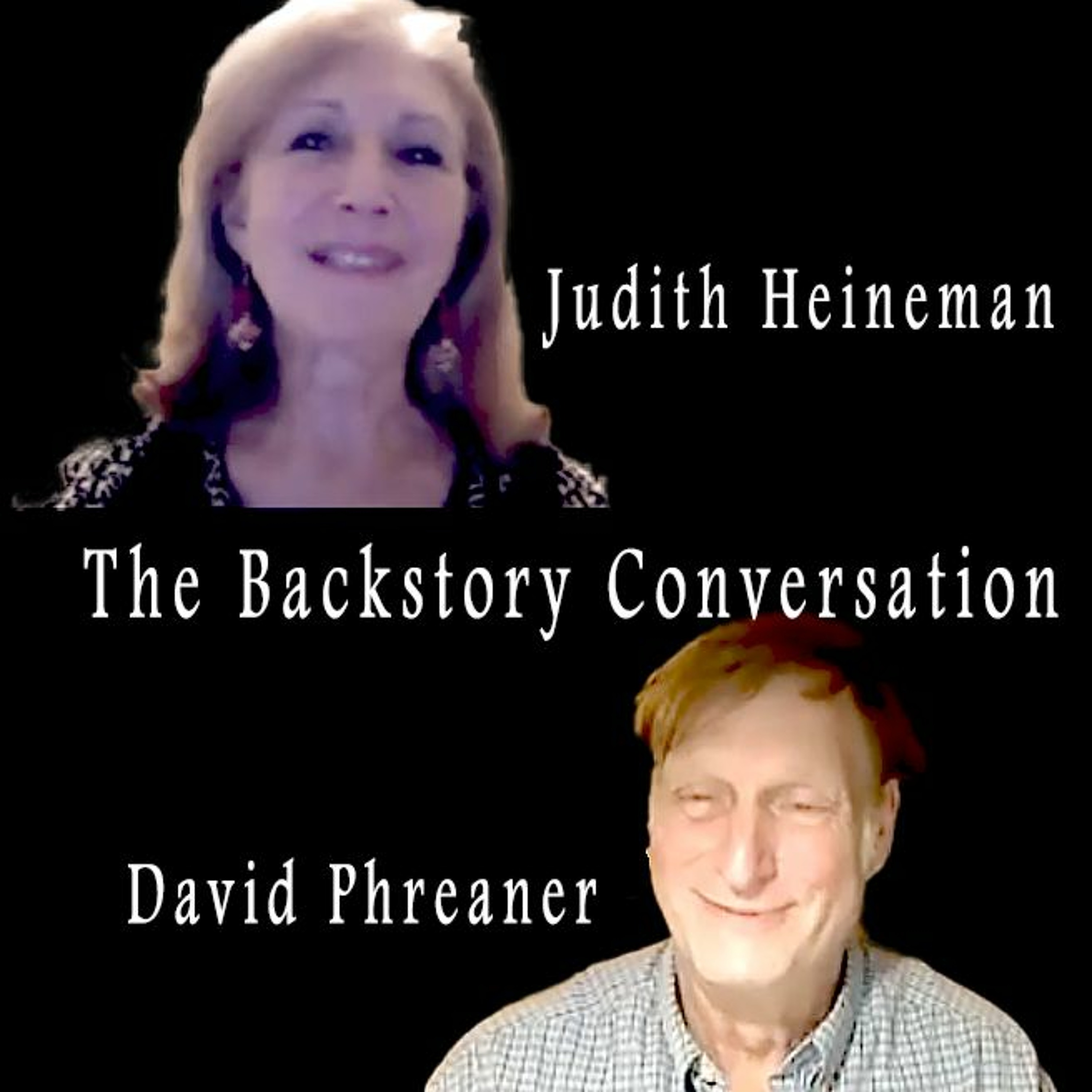 TTL Zoom _Epi 10  Backstory Conversation with Judith Heineman  and David Phreaner - 09 28 21