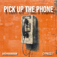Pick Up The Phone (Ft. Cypress Tabaj)
