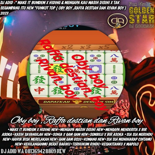 DJ ADID -"MAKE IT BUMDEM & MENGAPA MASIH DISINI X TAK SEGAMPANG ITU NEW "FUNKOT (OBY,RIVAN,RAFA)2023