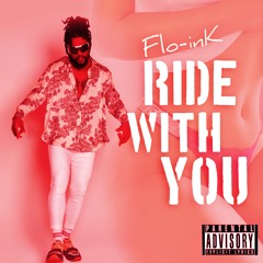 FLo-iNK — Ride With You (Official Audio) [Explicit]