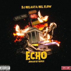 DJ NELASTA NEL FLOW - ECHO (Johan RZ REMIX).mp3