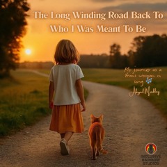 The long winding road back to who I was meant to be