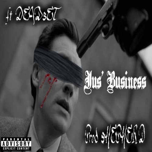 Jus' Business ft DEAD$ET (Prod. $HEPHERD)
