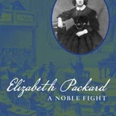 kindle👌 Elizabeth Packard: A Noble Fight