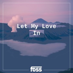 Foss - Let My Love In