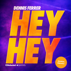 Dennis Ferrer - Hey Hey (GUIDA Remix)