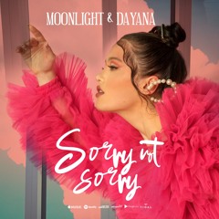 Moonlight & Dayana - Sorry Not Sorry