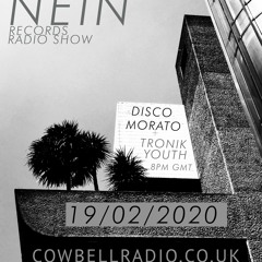 NEIN RADIO SHOW FEB 2020 - DISCO MORATO + TRONIK YOUTH