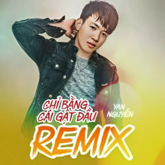 Chỉ bằng cái gật đầu Remix - Yan Nguyễn, DJ Đạt Beatbox