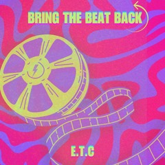 E.T.C - Bring The Beat Back