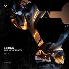 Dinamica - Last Day of Pompeii (Ewan Rill Remix)