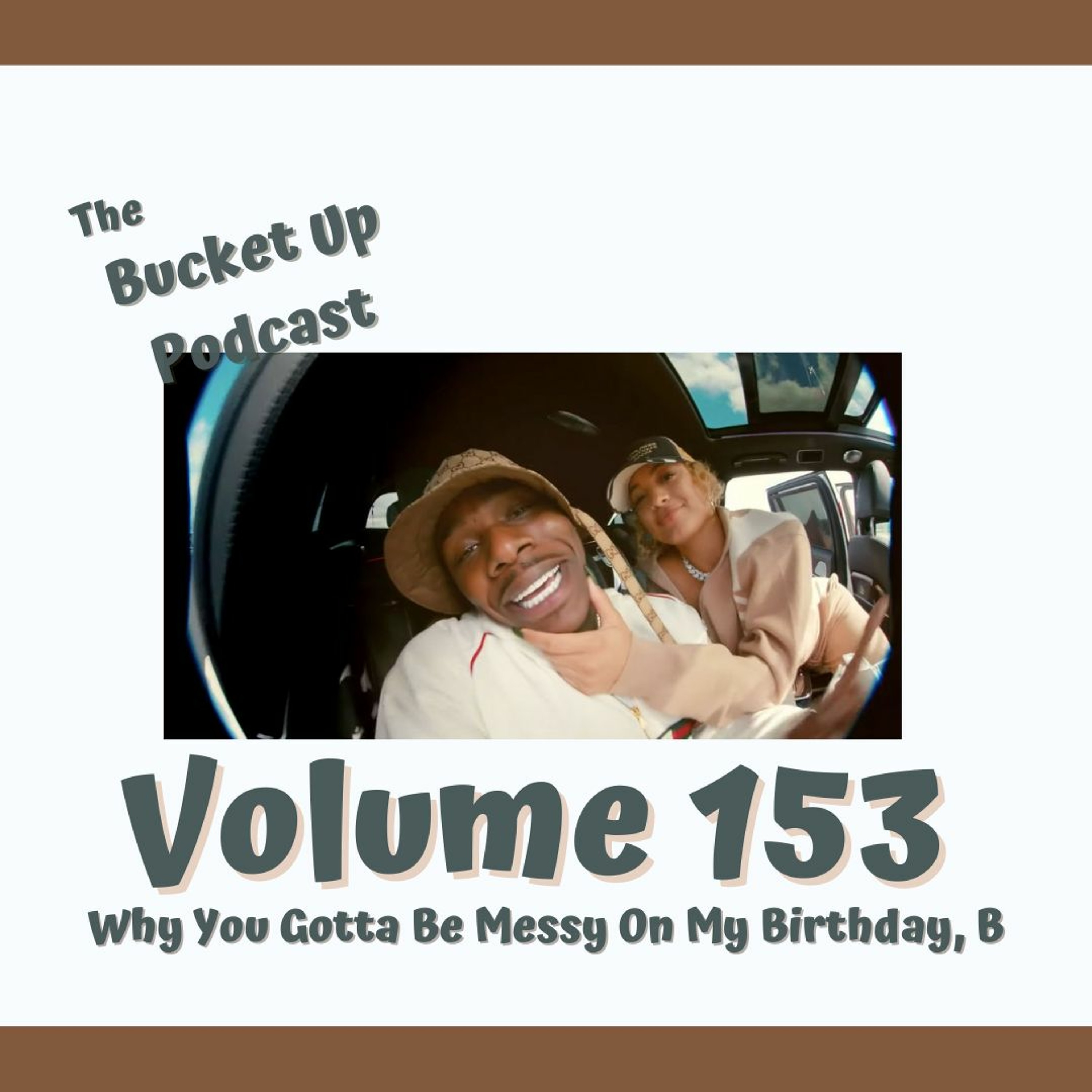 Volume 153: Why You Gotta Be Messy On My Birthday, B episode artwork