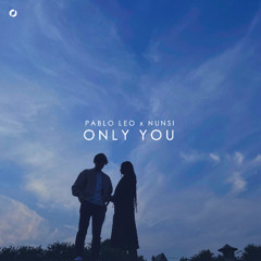 Pablo Leo x Nunsi - only you