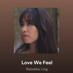 Love We Feel.mp3 - Rebekka Ling