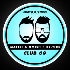 Mattei & Omich, Re-Tide - Club 69 [Mattei & Omich Music]