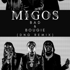 Migos - Bad And Bougie (DNG Remix)