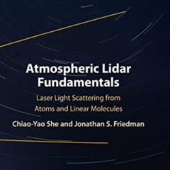 ACCESS PDF 💘 Atmospheric Lidar Fundamentals: Laser Light Scattering from Atoms and L