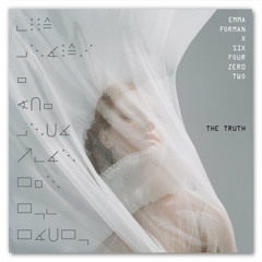 The Truth by Emma Forman x Six Four Zero Two