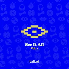 Talbot @ See It All Vol.1