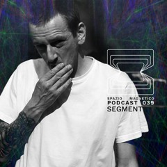 Segment - Spazio Magnetico Podcast [039]