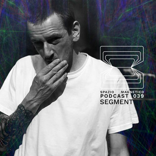 Segment - Spazio Magnetico Podcast [039]