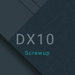 DX10 - Screwup