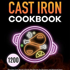 [ACCESS] [EPUB KINDLE PDF EBOOK] The Latest Cast Iron Cookbook: 1200 Days Cast Iron S