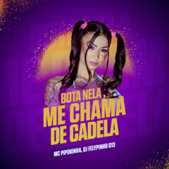 Bota Nela, Me Chama de Cadela