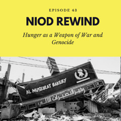 NIOD Rewind Episode 43 - Hunger as a Weapon of War and Genocide