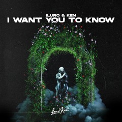 ILURO & Ken - I Want You To Know