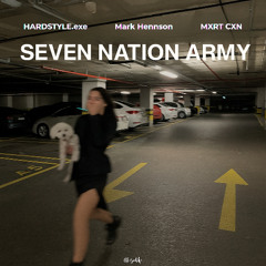 HARDSTYLE.exe, Mark Hennson, MXRT CXN - Seven Nation Army