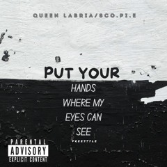 PUT YOUR HANDS WHERE MY EYES CAN SEE (freestyle)