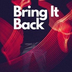 Bring It Back (Original Mix)