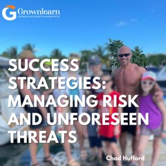 Success Strategies Managing Risk And Unforseen Threats With Chad Hufford