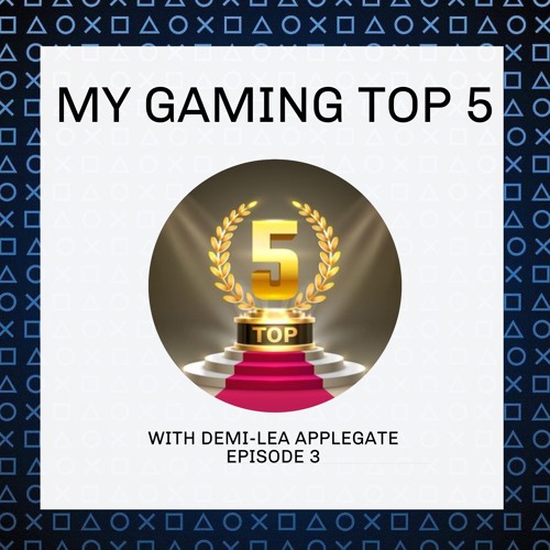 My Gaming Top 5 with Demi
