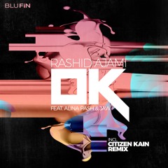 Rashid Ajami - OK Feat Alina Pash & JAW (Citizen Kain Remix)