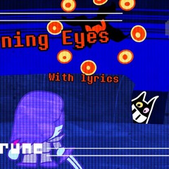 BURNING EYES WITH LYRICS || Deltarune with Lyrics