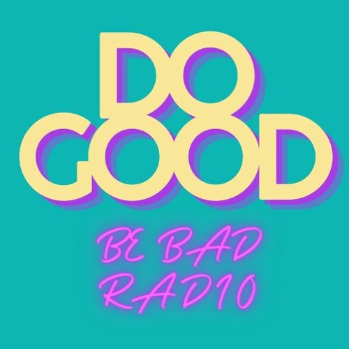 DJ DoGOOD Be Bad Radio #51 - Dancing In the Rain