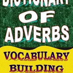 READ PDF 📂 Dictionary of Adverbs: Vocabulary Building (English Word Power Book 23) b