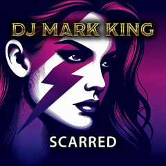 DJ Mark King - Scarred (Radio Mix)