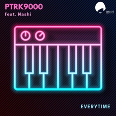PTRK9000 feat Nashi - Everytime