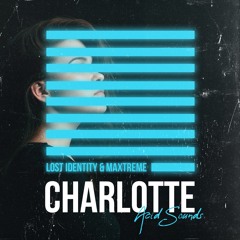 Lost Identity & Maxtreme - Charlotte (Radio Edit)