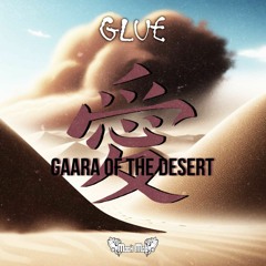 GLUE - GAARA OF THE DESERT
