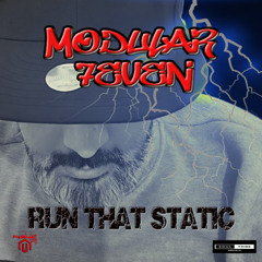 MODULAR 7EVEN -  RUN THAT STATIC