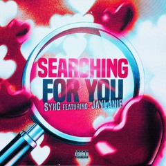 SYHG - SEARCHING FOR YOU FT. JAYLANIE
