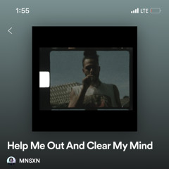 Help Me Out And Clear My Mind