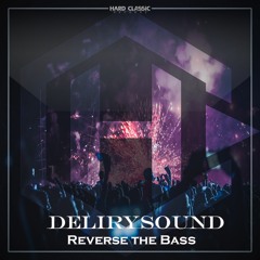 Delirysound - Reverse The Bass (official preview)