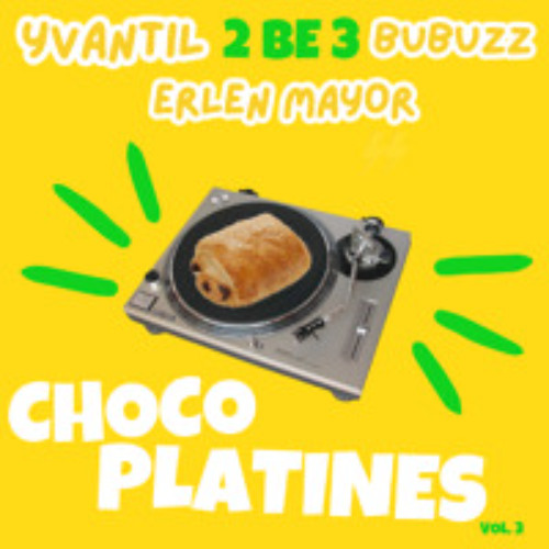 Chocoplatines Vol.3 (2 Be 3 Bubuzz & Yvant'il)